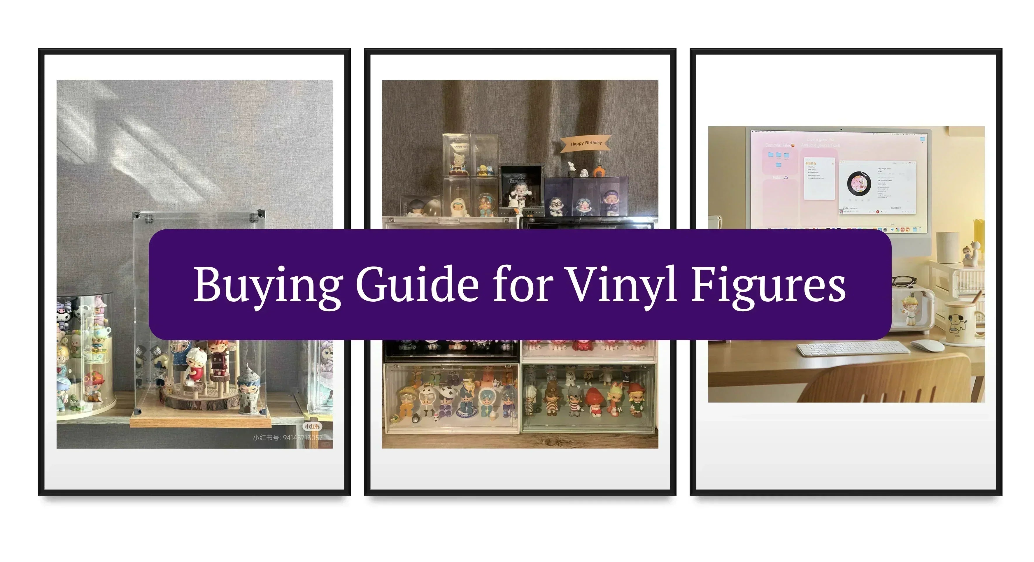 A collage of three photos showing acrylic display cases filled with various vinyl figures, overlaid with a purple banner reading ‘Buying Guide for Vinyl Figures.